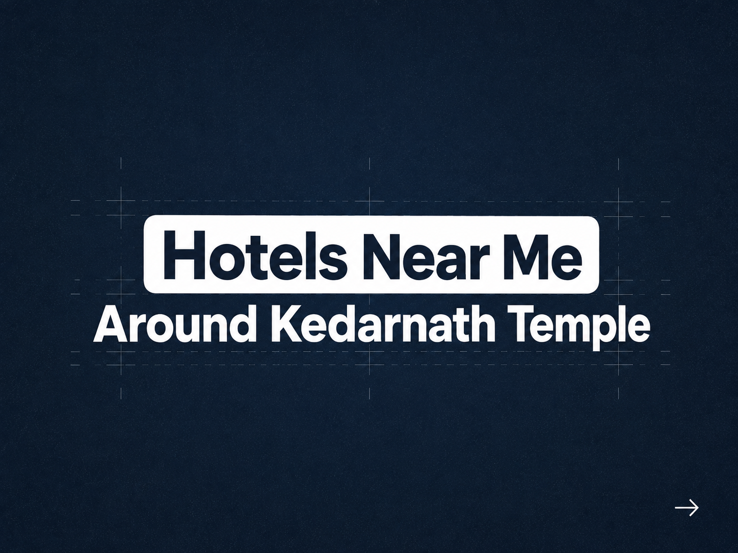 Hotels Near Me Around Kedarnath Temple