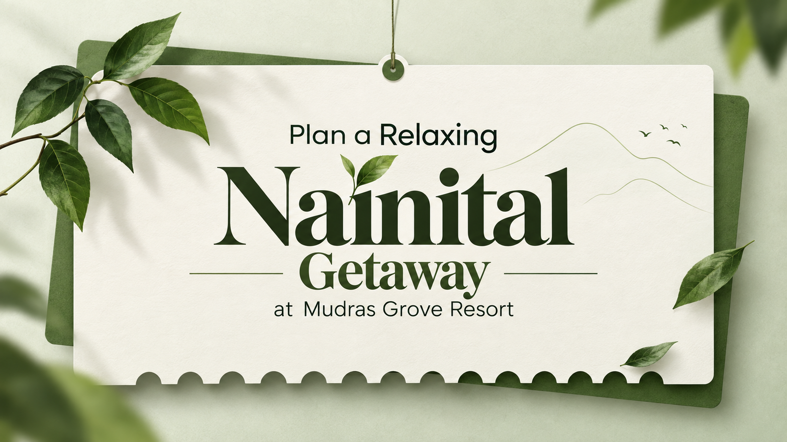 Plan a Relaxing Nainital Getaway at Mudras Grove Resort