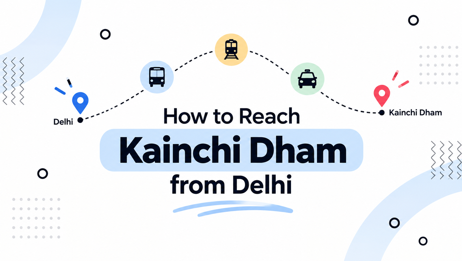 How to Reach Kainchi Dham from Delhi: Bus, Train & Taxi Guide