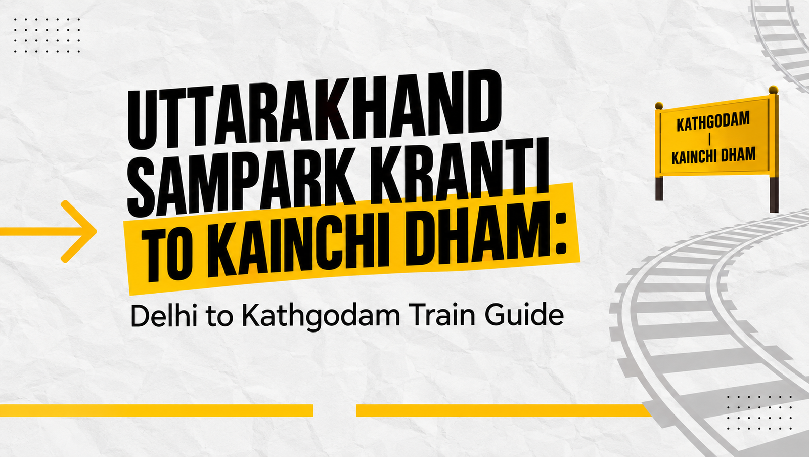 Uttarakhand Sampark Kranti to Kainchi Dham: Delhi to Kathgodam Train Guide