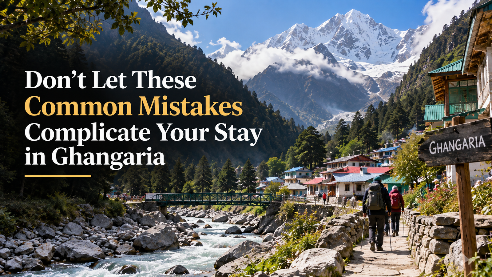 Don’t Let These Common Mistakes Complicate Your Stay in Ghangaria
