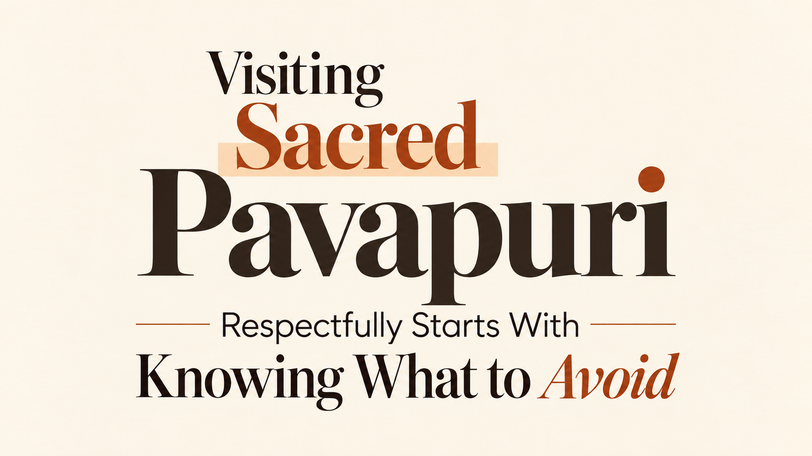 Visiting Sacred Pavapuri Respectfully Starts With Knowing What to Avoid