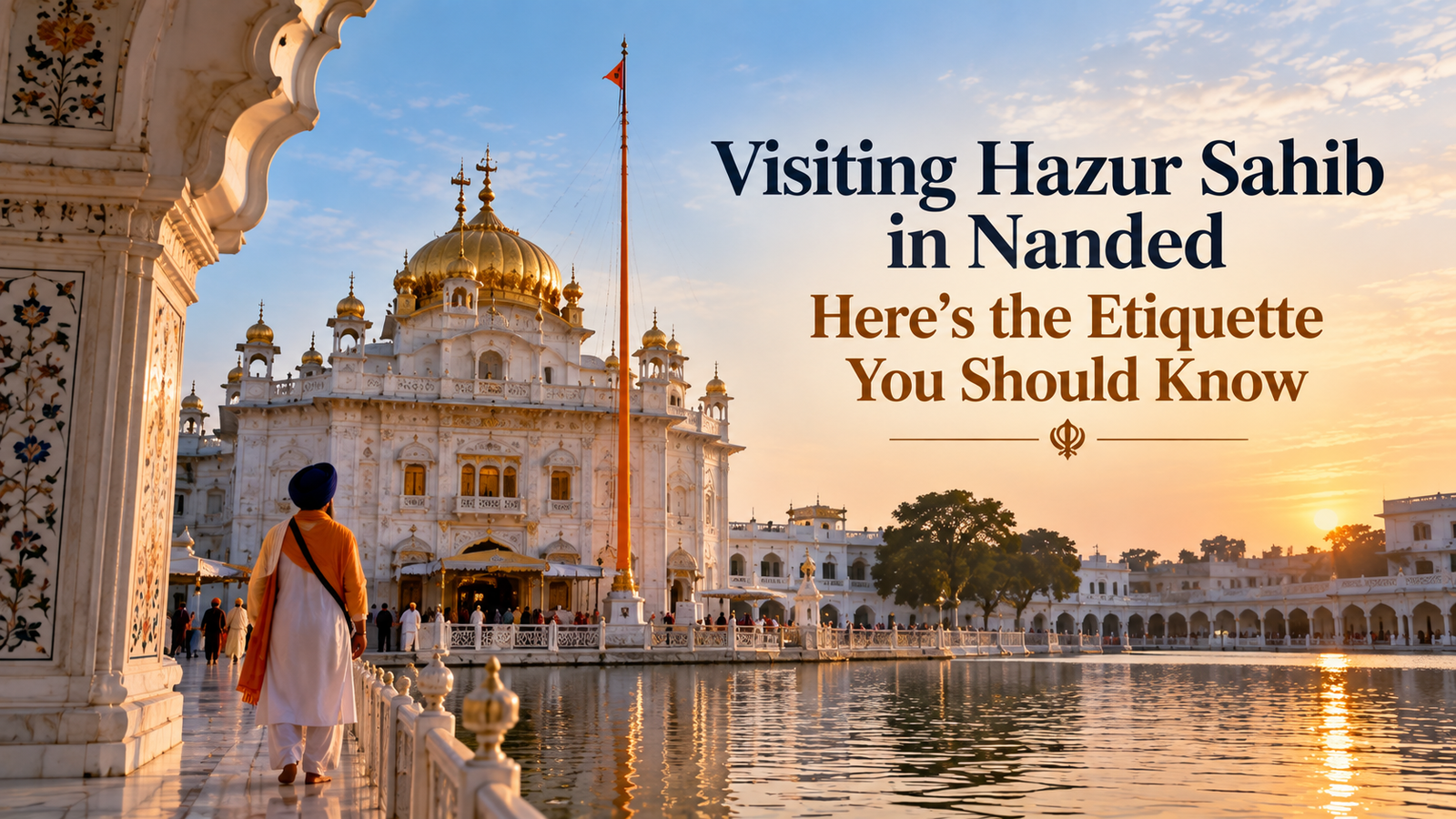 Visiting Hazur Sahib in Nanded Here’s the Etiquette You Should Know