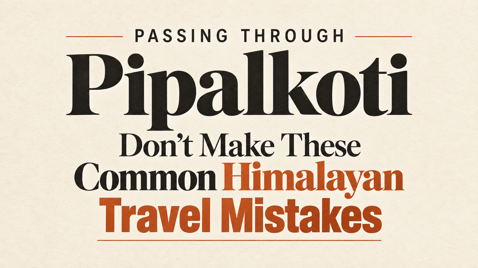 Passing Through Pipalkoti Don’t Make These Common Himalayan Travel Mistakes