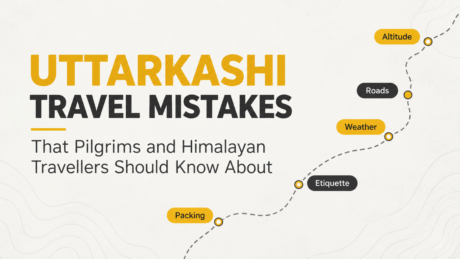 Uttarkashi Travel Mistakes That Pilgrims and Himalayan Travellers Should Know About