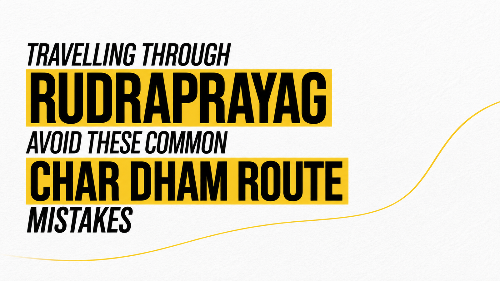 Travelling Through Rudraprayag Avoid These Common Char Dham Route Mistakes