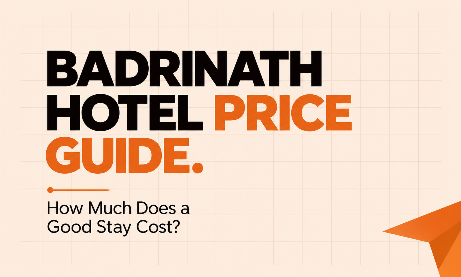 Badrinath Hotel Price Guide: How Much Does a Good Stay Cost?