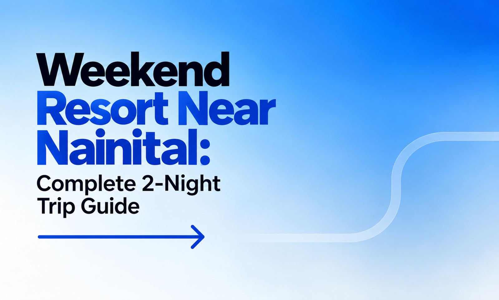Weekend Resort Near Nainital: Complete 2-Night Trip Guide