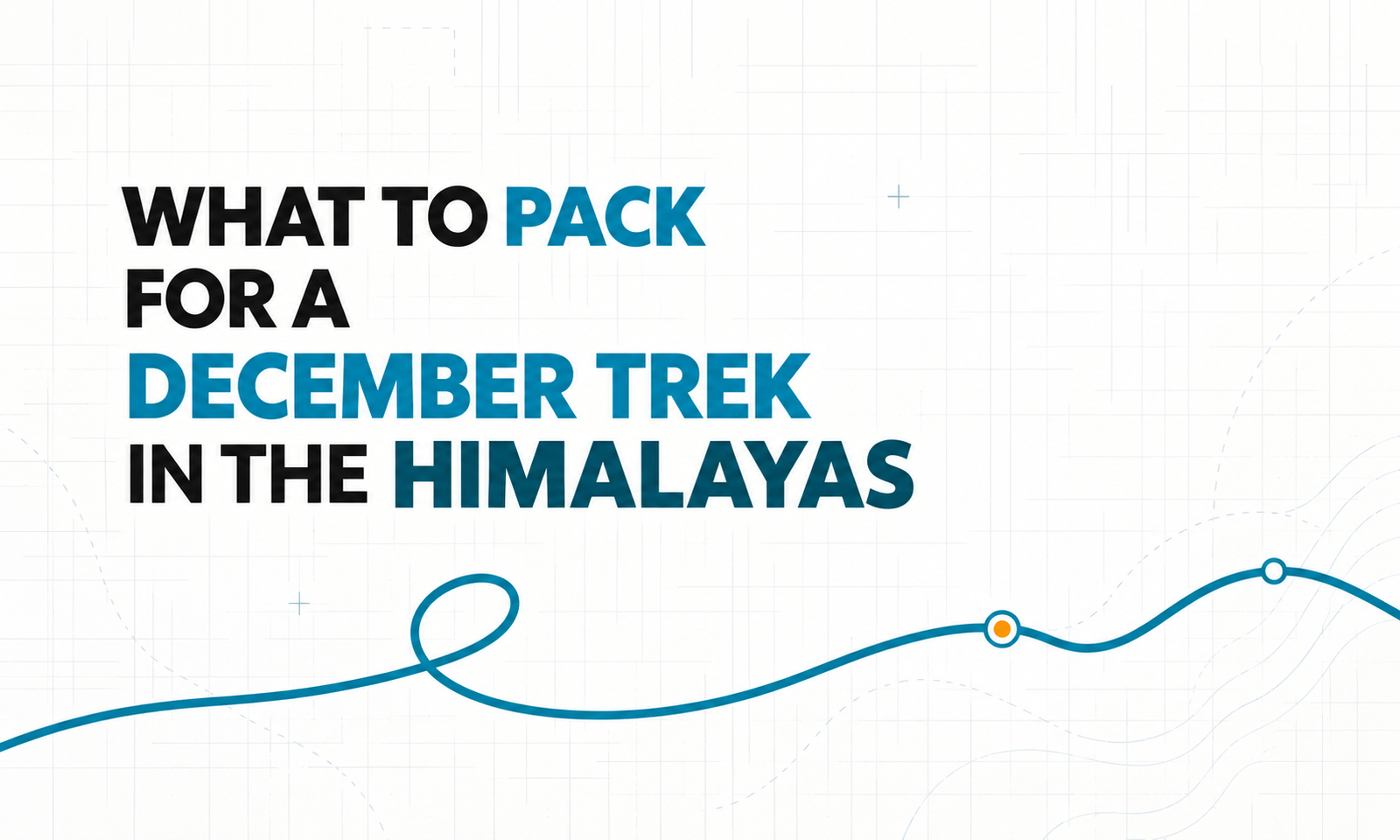 What to Pack for a December Trek in the Himalayas