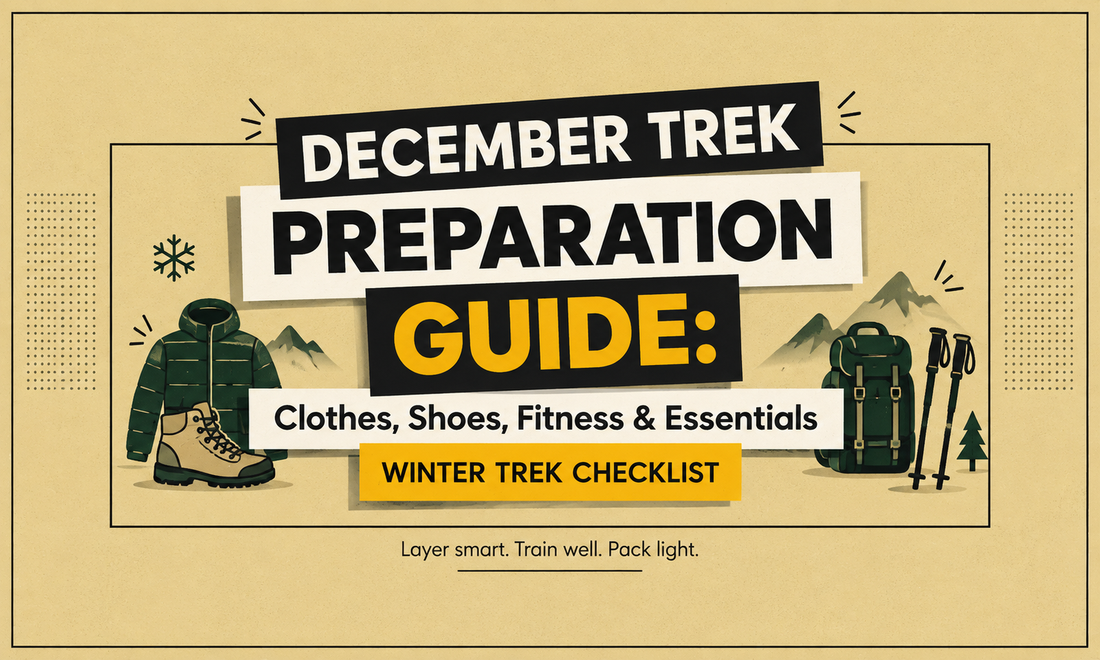 December Trek Preparation Guide: Clothes, Shoes, Fitness & Essentials