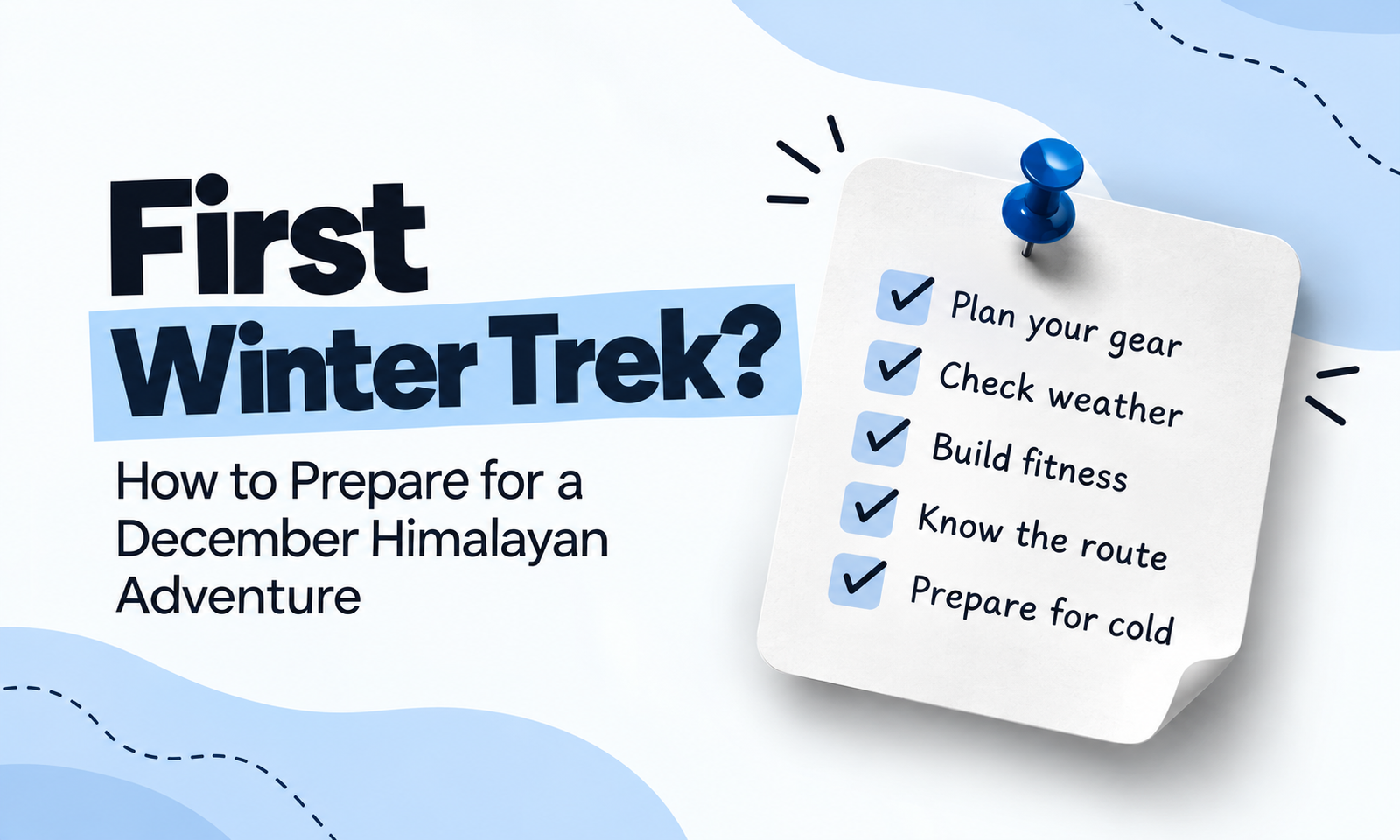First Winter Trek? How to Prepare for a December Himalayan Adventure