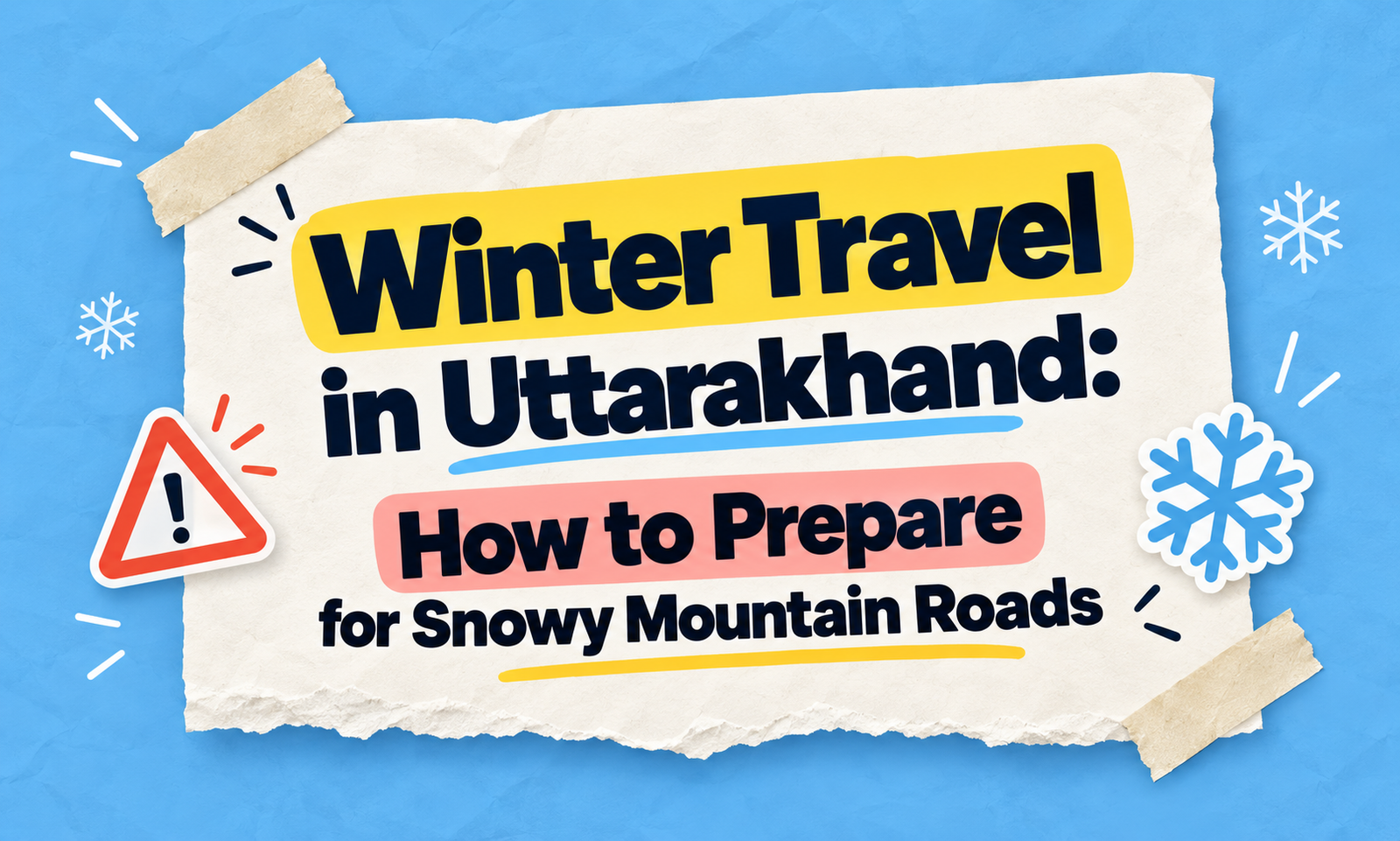 Winter Travel in Uttarakhand: How to Prepare for Snowy Mountain Roads