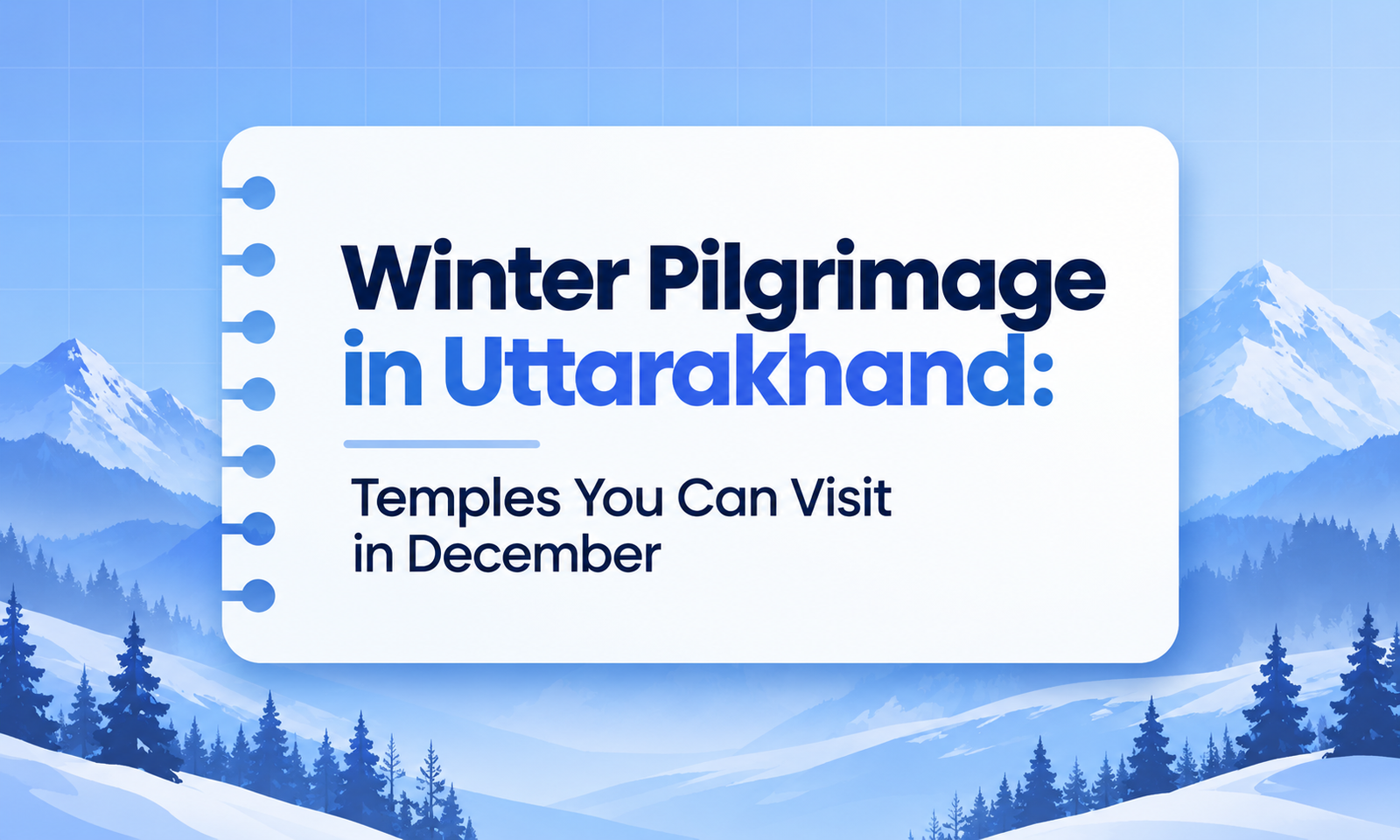 Winter Pilgrimage in Uttarakhand: Temples You Can Visit in December