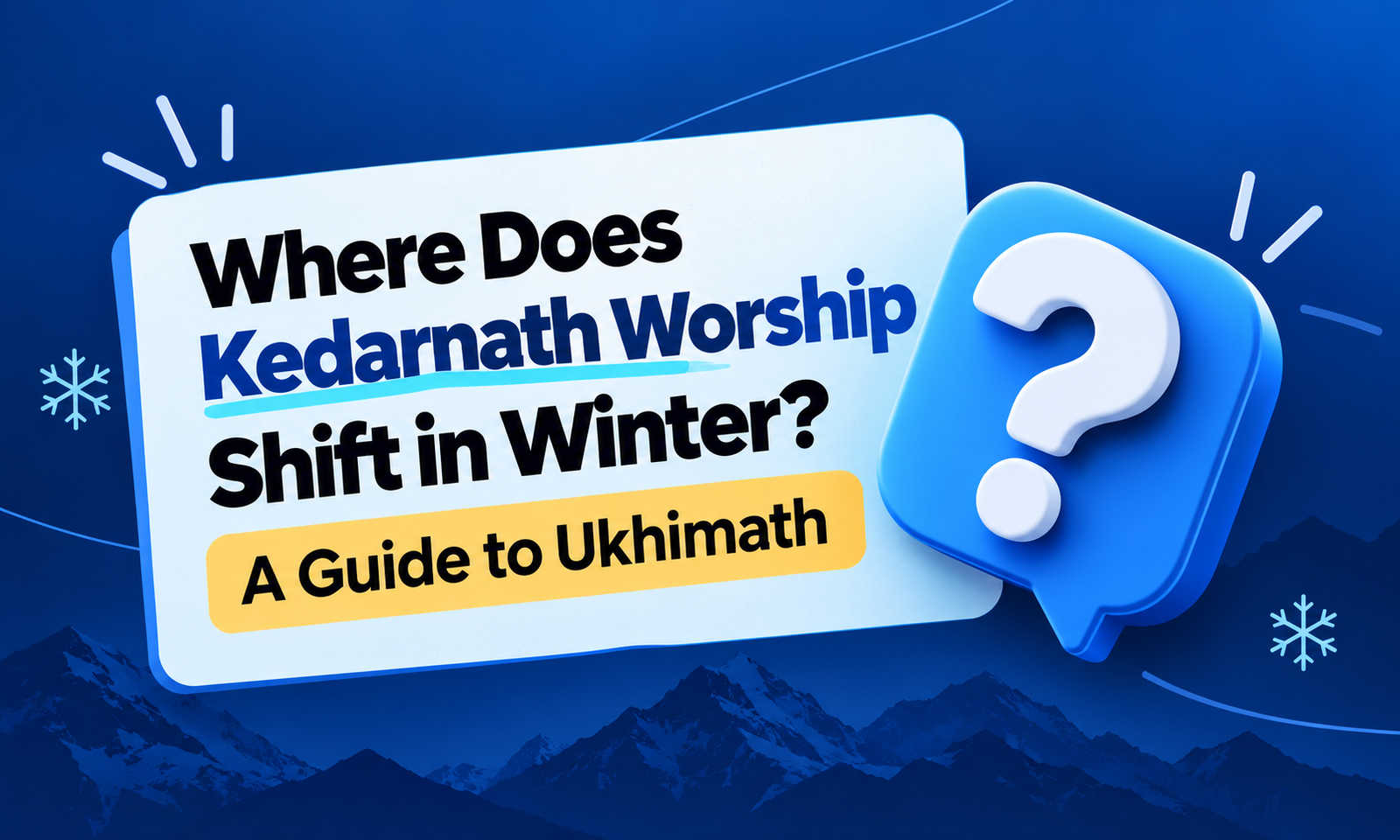 Where Does Kedarnath Worship Shift in Winter? A Guide to Ukhimath