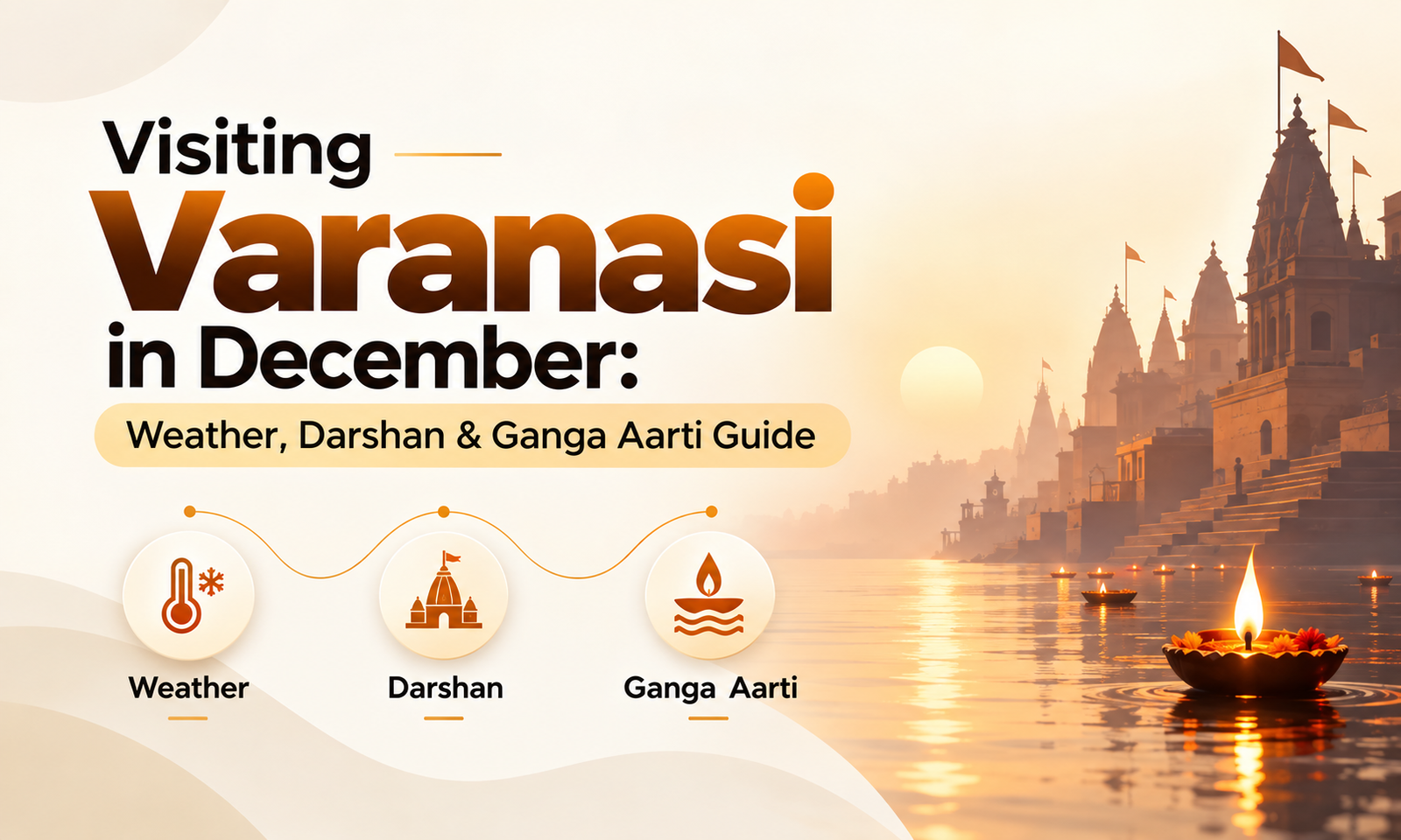 Visiting Varanasi in December: Weather, Darshan & Ganga Aarti Guide
