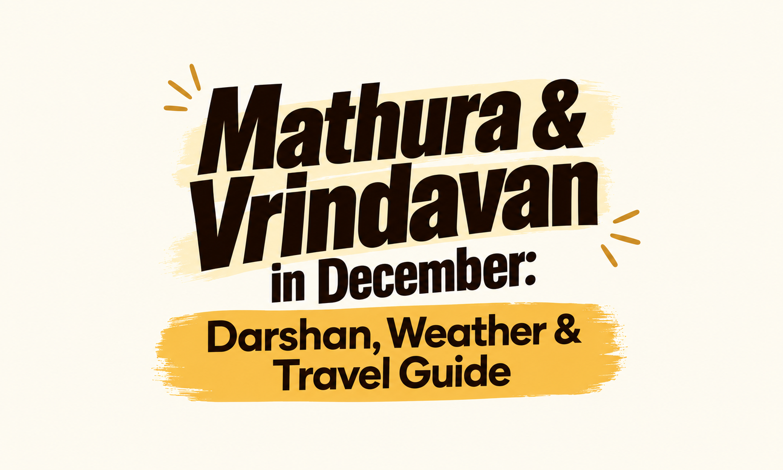 Mathura & Vrindavan in December: Darshan, Weather & Travel Guide