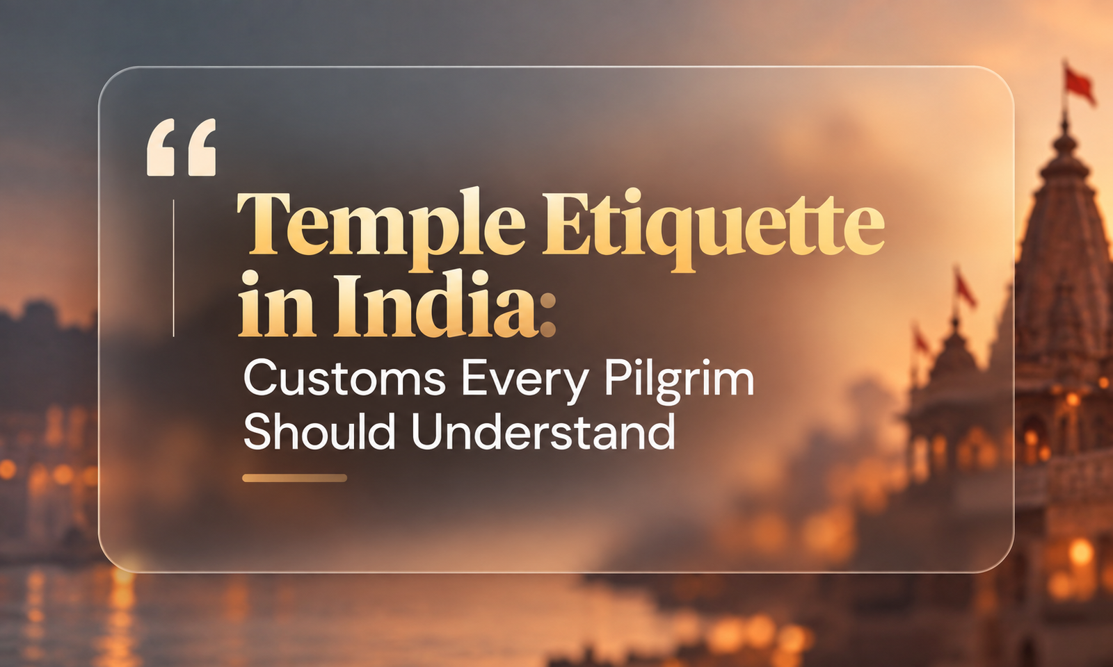 Temple Etiquette in India: Customs Every Pilgrim Should Understand