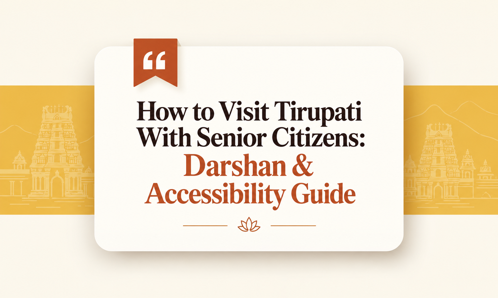 How to Visit Tirupati With Senior Citizens: Darshan & Accessibility Guide