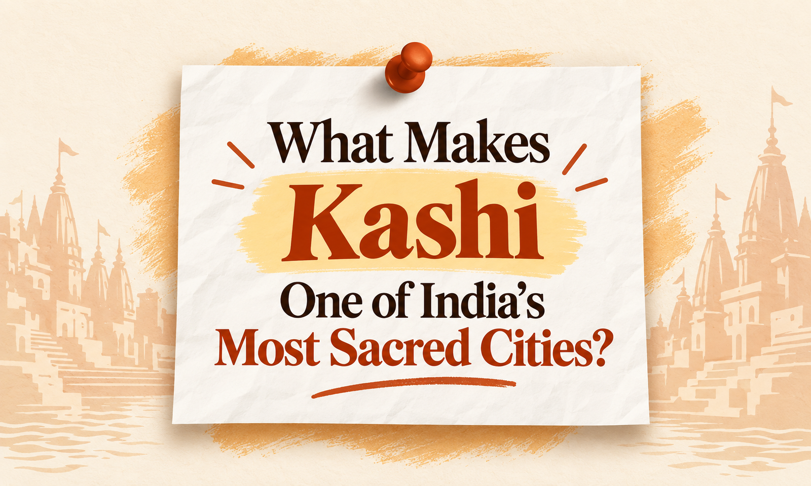 What Makes Kashi One of India's Most Sacred Cities?