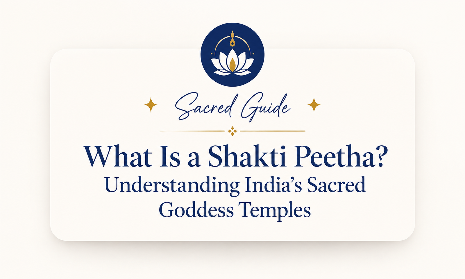 What Is a Shakti Peetha? Understanding India's Sacred Goddess Temples