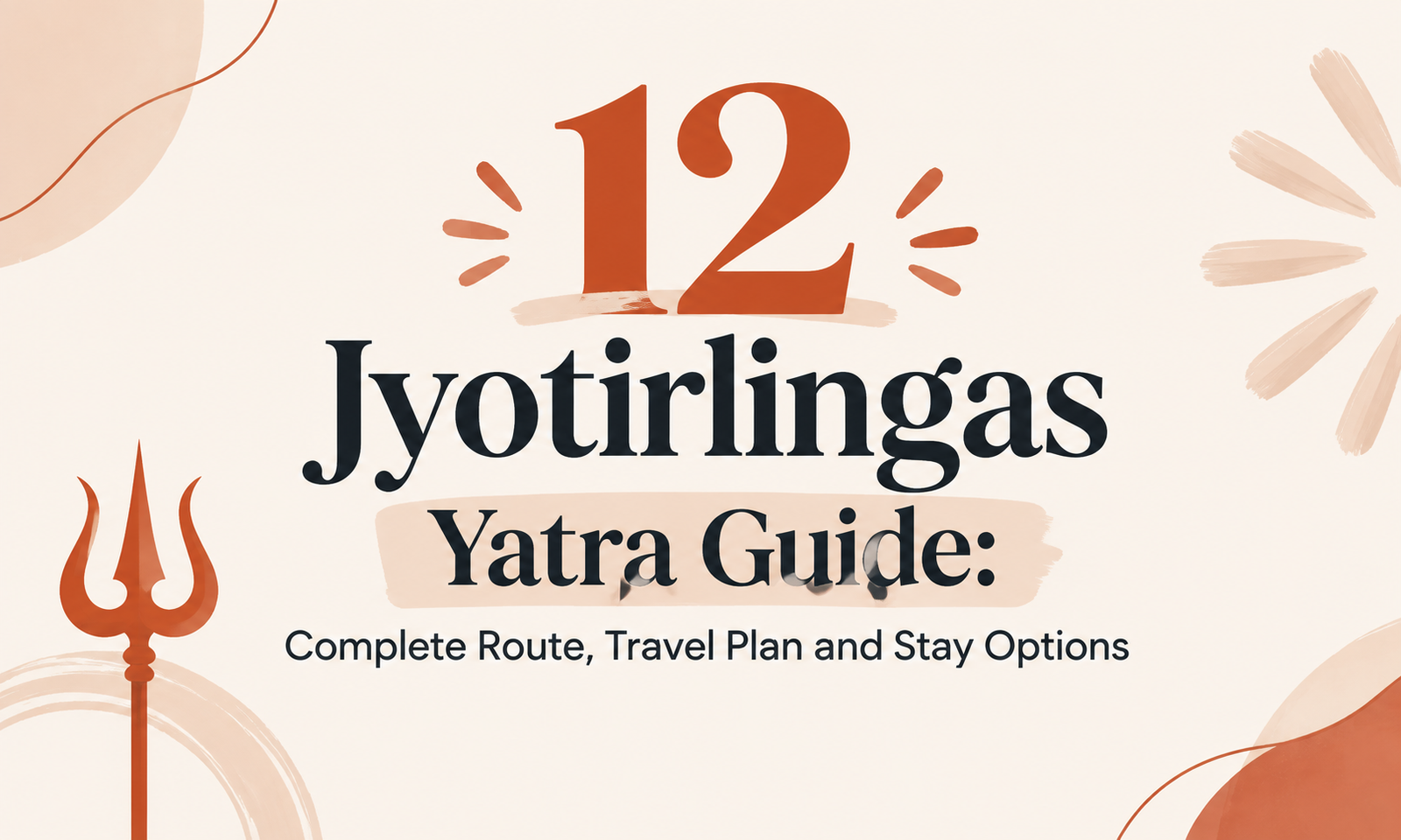 12 Jyotirlingas Yatra Guide: Complete Route, Travel     Plan and Stay Options
